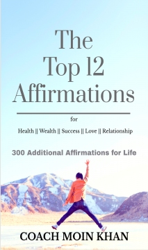 The Top 12 Affirmations by Coach Moin Khan