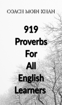 919 Proverbs For All English Learners by Coach Moin Khan