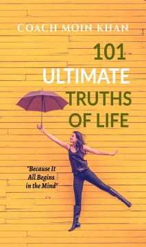101 Ultimate Truths Of Life by Coach Moin Khan